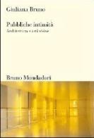 Pubbliche intimità. Architettura e arti visive. Ediz. illustrata di Giuliana Bruno edito da Mondadori Bruno