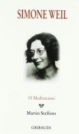 15 meditazioni di Simone Weil edito da Gribaudi
