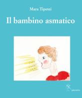 Il bambino asmatico. Ediz. italiana e inglese di Mara Tipetei edito da Gattomerlino/Superstripes