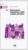Educazione linguistica nella scuola primaria di Anna Luperto edito da Anicia (Roma)
