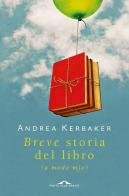 Breve storia del libro (a modo mio) di Andrea Kerbaker edito da Ponte alle Grazie
