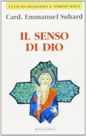 Il senso di Dio. Lettera pastorale della Quaresima del 1948 di Emmanuel Suhard edito da Massimo