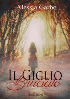 Il giglio bruciato di Alessia Garbo edito da PubMe