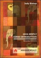 Java Gently. Corso introduttivo di Judy Bishop edito da Pearson