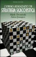 Corso avanzato di strategia scacchistica di Mark Dvoretskij, Artur Jusupov edito da Prisma