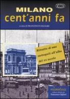 Milano cent'anni fa. Ritratto di una metropoli all'alba del XX secolo di Francesco Ogliari edito da Edizioni Selecta