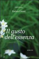 Il gusto dell'essenza di Esther Grotti edito da ARPANet