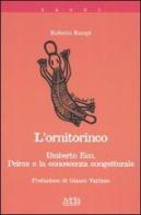 L' ornitorinco. Umberto Eco, Peirce e la conoscenza congetturale di Roberto Rampi edito da M & B Publishing