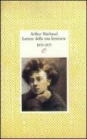 Lettere della vita letteraria di Arthur Rimbaud edito da Archinto