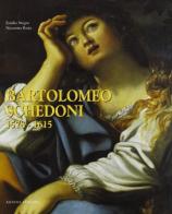 Bartolomeo Schedoni 1578-1615 di Emilio Negro, Nicosetta Roio edito da Artioli