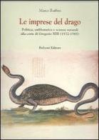 Le imprese del drago. Politica, emblematica e scienze naturali alla corte di Gregorio XIII (1572-1585) di Marco Ruffini edito da Bulzoni