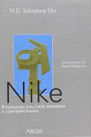 Nike. Riflessioni sull'arte moderna e contemporanea di Salvatore Elia edito da Argo
