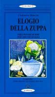 Elogio della zuppa. Per i poveri di ieri, per i ricchi di oggi di Clodomiro Mancini edito da Scipioni