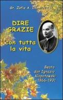 Dire grazie con tutta la vita di Zofia A. Chomiuk edito da Mimep-Docete