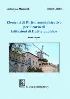 Elementi di diritto amministrativo per il corso di Istituzioni di diritto pubblico di Dimitri Girotto, Ludovico A. Mazzarolli edito da Giappichelli