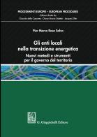 Gli enti locali nella transizione energetica. Nuovi metodi e strumenti per il governo del territorio di Pier Marco Rosa Salva edito da Giappichelli