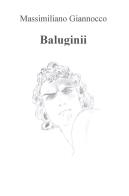 Baluginii di Massimiliano Giannocco edito da ilmiolibro self publishing