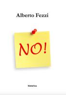 No! di Alberto Fezzi edito da Historica Edizioni