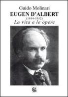 Eugen D'Albert (1864-1932). La vita e le opere di Guido Molinari edito da Gammarò Edizioni