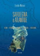 Sardegna è Atlantide. Azlan, Iperborea, Atlantide, Sardegna, Isola sacra di Eraldo Meloni edito da Susil Edizioni