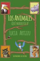 Los animales, ¡qué maravilla! Ediz. illustrata di Lucia Artizzu edito da Europa Edizioni