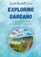 Exploring Gargano. An enchanting journey through Italy's coastal gem di Daniele Benedetto Fania edito da Youcanprint