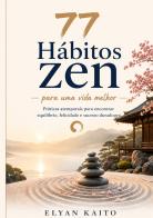 77 hábitos zen para uma vida melhor di Elyan Kaito edito da StreetLib