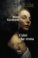 Colei che resta di René Karabash edito da Bottega Errante Edizioni