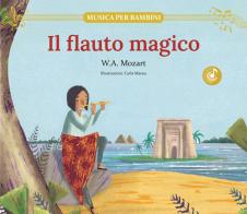 Il flauto magico. Ediz. illustrata di Wolfgang Amadeus Mozart edito da Shackleton