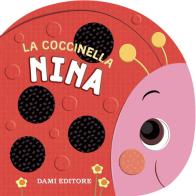 La coccinella Nina. Ediz. a colori di Annalisa Lay edito da Dami Editore