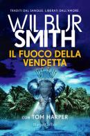 Il fuoco della vendetta di Wilbur Smith, Tom Harper edito da HarperCollins Italia