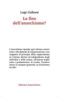 La fine dell'anarchismo? di Luigi Galleani edito da Edizioni Anarchismo