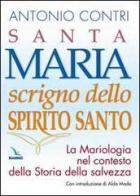 Santa Maria scrigno dello Spirito Santo. La mariologia nel contesto della storia della salvezza di Antonio Contri edito da Elledici