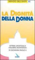 La dignità della donna. Lettera apostolica "Mulieris dignitatem"di Giovanni Paolo II. di Giovanni Paolo II edito da Editrice Elledici