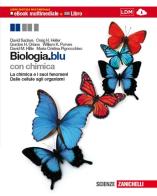 Biologia. Blu. La chimica e i suoi fenomeni-Dalle cellule agli organismi. Con espansione online. Per le Scuole superiori di David Sadava, Craig H. Heller, M. Cristina Pignocchino edito da Zanichelli