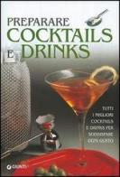 Preparare cocktails e drinks. Cocktails, short e long drinks, hot drinks e soft drinks edito da Giunti Editore