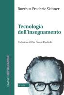 La tecnologia dell'insegnamento di Burrhus F. Skinner edito da Scholé