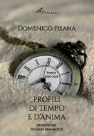 Profili di tempo e d'anima di Domenico Pisana edito da Operaincertaeditore