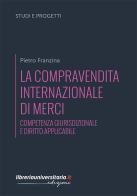 La compravendita internazionale di merci di Pietro Franzina edito da libreriauniversitaria.it