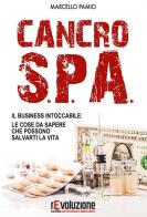 Cancro SPA. Il business intoccabile: le cose da sapere che possono salvarti la vita di Marcello Pamio edito da Uno Editori
