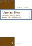 Virtuous Texts. The Idea of Virtue in Poems by Pope, Gray and Goldsmith di Luisa Conti Camaiora edito da Vita e Pensiero