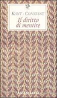 Il diritto di mentire di Immanuel Kant, Benjamin Constant edito da Passigli