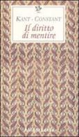 Il diritto di mentire di Immanuel Kant, Benjamin Constant edito da Passigli