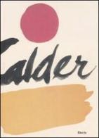 Alexander Calder di Giovanni Carandente edito da Mondadori Electa