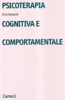 Psicoterapia cognitiva e comportamentale di Ezio Sanavio edito da Carocci