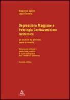 Depressione maggiore e patologia cardiovascolare ischemica di Massimo Cocchi, Lucio Tonello edito da CLUEB