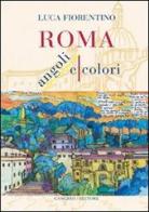Roma. Angoli e colori di Luca Fiorentino edito da Gangemi Editore