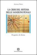 La crisi del sistema delle sanzioni penali di Antonio Nappi edito da Edizioni Scientifiche Italiane