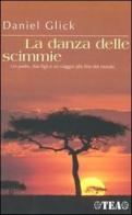 La danza delle scimmie di Daniel Glick edito da TEA