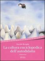 La cultura enciclopedica dell'autodidatta di Davide Bregola edito da Sironi